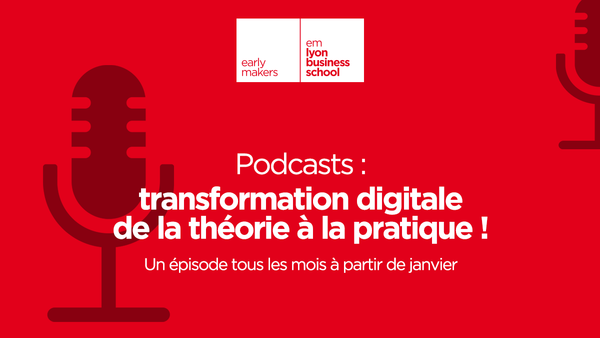 emlyon podcast series - Transformation Digitale de la théorie à la pratique_2 emlyon podcast series - Transformation Digitale de la théorie à la pratique_2