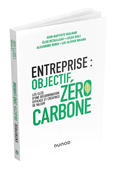 Entreprise : Objectif zéro carbone, les clés d'une décarbonation efficace et créatrice de valeur Couverture du livre
