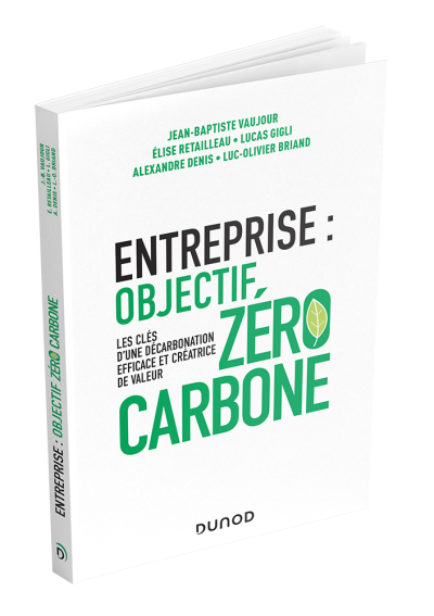 Entreprise : Objectif zéro carbone, les clés d'une décarbonation efficace et créatrice de valeur Couverture du livre