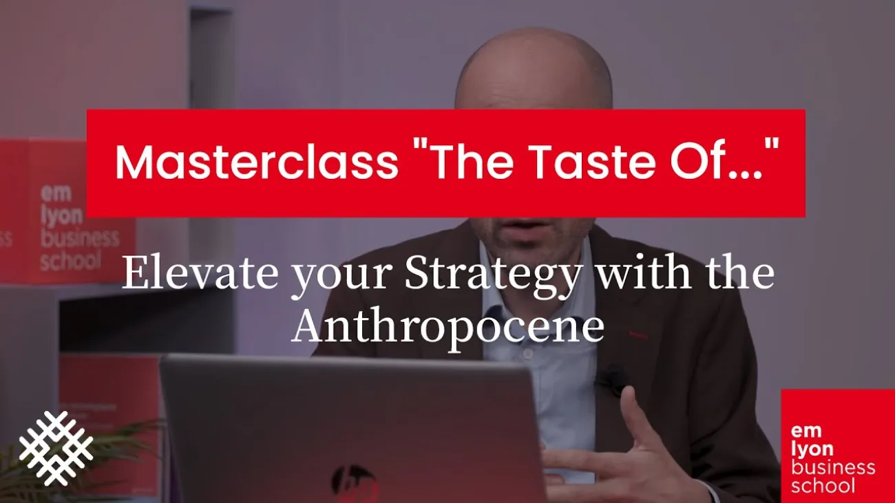 Preview image for the gge video "#EP1 Executive MBA Masterclass Series &quot;The Taste Of&quot;: Elevate your Strategy with the Anthropocene".