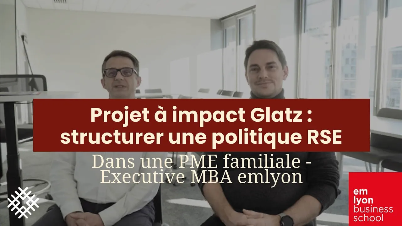Preview image for the gge video "Projet à impact Glatz : Structurer une politique RSE dans une PME familiale | Executive MBA emlyon".